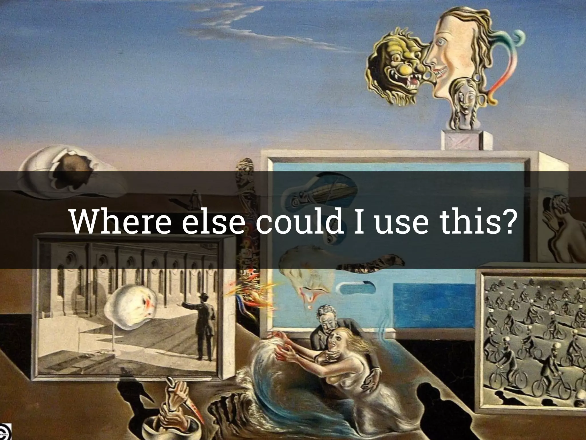 Where else could I use this?
 