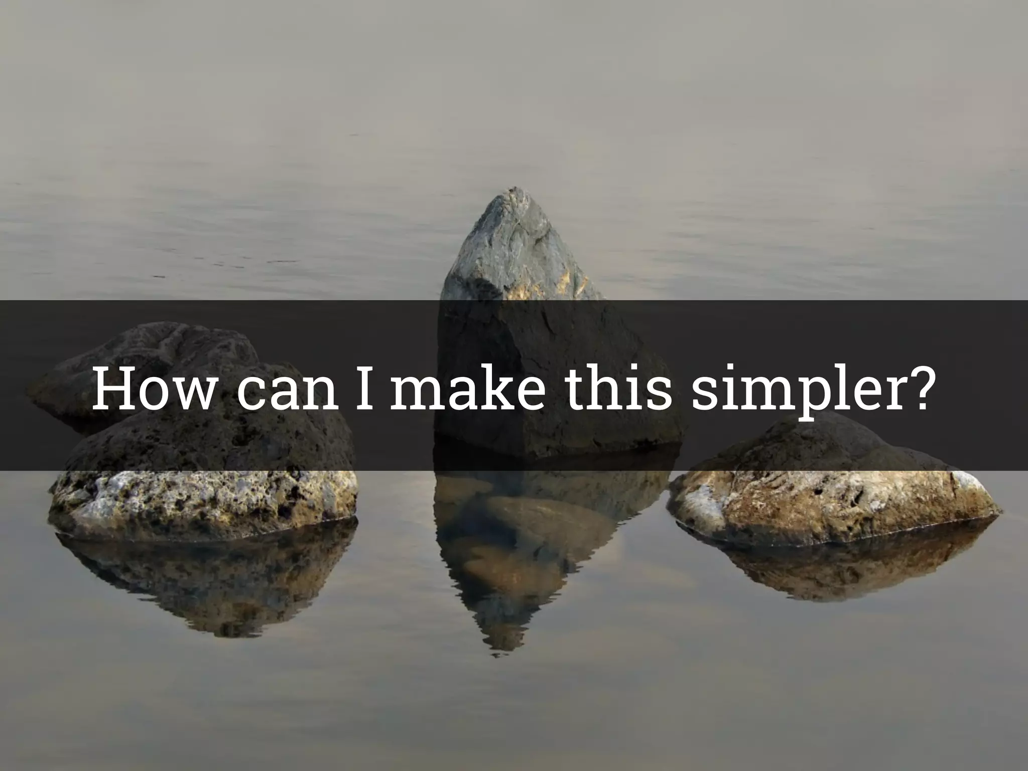 How can I make this simpler?
 