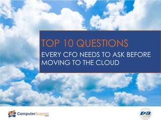 NORTHEAST ENERGY EFFICIENCY PARTNERSHIPS

TOP 10 QUESTIONS
EVERY CFO NEEDS TO ASK BEFORE
MOVING TO THE CLOUD

 