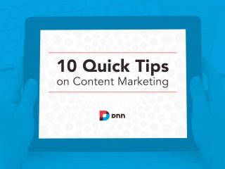 10 Quick Tips for More Effective Content Marketing