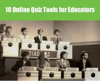 10 Online Quiz Tools for Educators
 