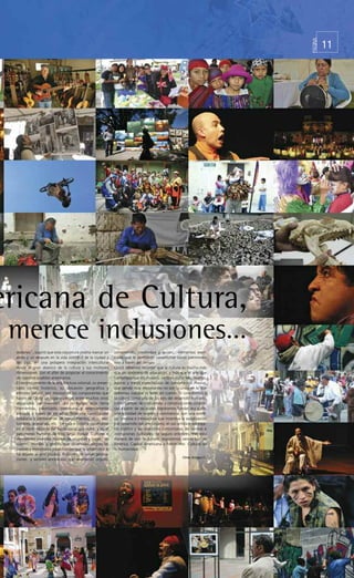 PÁGINA
                                                                                                                                      11




ericana de Cultura,
 merece inclusiones…
 dadanos”, sugirió que esta coyuntura podría marcar un         compromiso, creatividad y acción, elementos esen-
 antes y un después en la vida colectiva de la ciudad y        ciales que le permitirán constituirse como patrimonio
 del país, en una próspera integración intercultural           vivo a través del tiempo.
 desde el gran abanico de la cultura y sus múltiples           Quizá debemos recordar que la cultura es mucho más
 dimensiones, con el afán de propiciar el conocimiento         que un sinónimo de educación, y más que el arte que
 de nuestros pueblos americanos.                               contemplamos en museos, centros culturales, teatros,
 El reconocimiento de la arquitectura colonial, su preser-     ágoras y mega espectáculos de concurrencia masiva,
 vado centro histórico, su ubicación geográfica y              que siendo muy importantes no son lo único en lo que
 entorno natural, son algunos de los componentes que           debemos trabajar ni tener en cuenta. Si concebimos a
 hacen de Quito un lugar especial, entre muchos otros          la cultura como uno de los ejes del desarrollo humano,
 declarados patrimoniales. Sin embargo, esta tierra            como cúmulo de costumbres y construcciones simbóli-
 intervenida, colonizada, construida y extensamente            cas a partir de las cuales lográramos fundar, día a día,
 poblada a través de los años, lleva una construcción          una sociedad de respeto y convivencia, con una estéti-
 cotidiana y permanente de conocimientos, ritos, cos-          ca creativa e innovadora que incentiva la socialización
 tumbres, artesanías, etc. Lengua e historia cociéndose        y el desarrollo del arte urbano, el uso artístico del espa-
 en el tiesto vibrante del tejido social que nutre, y es, el   cio público y las relaciones comunitarias de centros e
 patrimonio humano de esta larga ciudad. Culturas e            instituciones culturales, de seguro entonces, tras esta
 identidades juveniles, hábitos de vecindad y hogar, de        manera de vivir la cultura, seguiremos siendo Luz de
 colores, murales y grafitis que dinamizan alegres las         América, Capital Americana o Patrimonio Cultural de
 pasivas y monótonas posibilidades que la urbanística le       la Humanidad.
 ha dejado al arte público. Pulsiones de varias genera-
                                                                                                          Omar Arregui G.
 ciones y sentires ancestrales que reverberan orgullo,
 