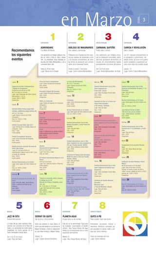 en Marzo




                                                                                                                                                                                                                                              PÁGINA
                                                                                                                                                                                                                                                        3



                                                            EXPOSICIÓN
                                                                            1                                 EXPOSICIÓN
                                                                                                                                2                                   FIESTA POPULAR
                                                                                                                                                                                    3                                EXPOSICIÓN
                                                                                                                                                                                                                                     4
                                                            ADIRONDAKS                                        DIÁLOGO DE IMAGINARIOS                                CARNAVAL QUITEÑO                                 CARICIA Y REVOLUCIÓN
       Recomendamos                                         A la Mitad del Mundo                              Arte, cátedra y aprendizaje                           Fiesta, baile y comida                           Nela y Joaquín

       los siguientes                                       Una exposición con trabajos artísticos crea-      Profesores de la Facultad de Artes expo-              Una celebración que fortalece proce-             Los 30 marcaron profundamente en
                                                            dos por niños y niñas en Quito y Nueva            nen sus maneras de comprender el arte                 sos de integración comunitaria, identi-          la concepción y conformación del
       eventos                                              York. Se presentarán obras realizadas en          y los procesos de enseñanza, así como                 dad local, apropiación del territorio y el       estado-nación, así como en la partici-
                                                            escuelas del Distrito Metropolitano y de la       las formas de producción que conviven                 impulso de emprendimientos ligados               pación ciudadana y organización po-
                                                            comunidad Glenn Falls.                            dentro de la Universidad Central.                     principalmente a los temas del turismo.          pular como logro de la justicia social.

                                                            Hasta el 29 de mayo                               Desde el jueves 3 de marzo                            Del 5 al 8 de marzo                              Jueves 10
                                                            Lugar: Museo de la Ciudad                         Lugar: Centro Cultural Metropolitano                  Lugar: Distrito Metropolitano de Quito           Lugar: Centro Cultural Metropolitano




        Jueves   3                                        Corso de Flores y Serpentinas                    La Feria del Bicentenario                             Miércoles   16                                  Sábado    19
                                                          Lugar: Centro Parroquial de Amaguaña             del 10 al 12 de marzo
                                                          Hora: 09h00                                      Lugar: Espacio Comunal de El Ejido
        Exposición de Arte Contemporáneo                                                                                                                         Festival Internacional Jazz In Situ             Festival Internacional Jazz In Situ
                                                          Evento gratuito                                  (Amaguaña)
        “Diálogo de Imaginarios”                                                                                                                                 Clase magistral con                             Concierto de Desdibujo (Ecuador), F-15
                                                                                                           Hora: de 10h00 a 17h00
        Profesores de arte de la UCE                                                                                                                             Frank Salis (Suiza)                             (Colombia)
                                                          Encuentro Cultural del Carnaval                  Entrada libre
        del 3 de marzo al 3 de abril                                                                                                                             Lugar: Teatro Variedades Ernesto Albán          Lugar: Plaza del Teatro
                                                          Lugar: Estadio Parroquial (Amaguaña )
        Lugar: Salas Temporales del Centro Cultural                                                                                                              Hora: 15h00                                     Hora: 17h30
                                                          Hora: 12h00                                      Sábado    12
        Metropolitano, I, II, III, IV                                                                                                                                                                            Entrada libre
                                                          Entrada libre                                                                                          Entrada libre
        Horario: 9h00 a 19h00
        Entrada libre                                                                                      Carolinazo                                                                                            Noches Patrimoniales en el Centro
                                                          ROCK en el Valle XIV                                                                                   Concierto de Pies en la Tierra con
                                                                                                           Lugar: Centro Parroquial de Amaguaña                                                                  Lugar: Varios lugares del Centro histórico de
                                                          Lugar: Coliseo de Deportes de la Parroquia                                                             Jorge Pardo (Ecuador)
        Sábado    5                                       (Amaguaña )
                                                                                                           Hora: 10h00
                                                                                                                                                                 y Yuri Honing (Holanda)
                                                                                                                                                                                                                 Quito
                                                                                                           Evento gratuito                                                                                       Hora: de 19h00 a 23h00
                                                          Hora: 12h00
                                                                                                                                                                 Lugar: Plaza del Teatro
        Carnaval Andino: Ferias, juegos tradi-            Entrada libre
                                                                                                           Noches Patrimoniales en el Centro                     Hora: 17h30                                     Joan Manuel Serrat en Quito
        cionales, cantódromo, juegos lúdicos, etc.                                                         Lugar: Varios lugares del Centro histórico de Quito                                                   “Hijo de la luz y de la sombra”
                                                                                                                                                                 Entrada libre
        del 5 al 7 de marzo                               Lunes    7                                       Hora: de 19h00 a 23h00                                                                                Lugar: Coliseo General Rumiñahui
        Lugar: Espacio Comunal de El Ejido
        (Amaguaña )                                                                                                                                              Jueves    17                                    Hora: 20h30
                                                          Chichazo                                         Domingo    13                                                                                         Evento pagado
        Hora: de 10h00 a 17h00                            Lugar: Centro Parroquial de Amaguaña
        Evento gratuito                                                                                                                                          Festival Internacional Jazz In Situ
                                                          Hora: 10h00                                                                                                                                            Domingo   20
                                                                                                           Festival Internacional Jazz In Situ                   Clase magistral con Pascoal Meirelles
                                                          Evento gratuito
        Desfile Carnaval Chillo Jijón 2011                                                                 Nuages (Ecuador) y Jorge Pardo Trío                   (Brasil)
        Lugar: Avenida de los Cuarteles, antigua vía                                                       (España)                                              Lugar: Teatro Variedades Ernesto Albán          Festival Internacional Jazz In Situ
                                                          Desfile nocturno carnaval del Sur de
        Amaguaña - Quito                                                                                   Lugar: Plaza del Teatro                               Hora: 15h00                                     Concierto de F-15 (Colombia) y Frank
                                                          Quito
        Hora: 11h00                                                                                        Hora: 11h00                                                                                           Salis
                                                          Lugar: Av. Mariscal Sucre, desde el ingreso                                                            Entrada libre
        Evento gratuito                                                                                    Entrada libre                                                                                         Lugar: Plaza del Teatro
                                                          a Santa Bárbara hasta Fundeporte
                                                                                                                                                                                                                 Hora: 11h00
                                                          Hora: 19H00                                                                                            Concierto de Mini Big Band USFQ
        Desfile Carnavalesco Nocturno                     Evento gratuito                                  Lunes    14                                           (Ecuador)
                                                                                                                                                                                                                 Entrada libre
        Lugar: Centro Parroquial de Amaguaña
                                                                                                                                                                 y Adrián Iaies (Argentina)
        Hora: 18h00                                                                                                                                                                                              Martes 22
        Evento gratuito                                   Martes   8                                       Festival Internacional Jazz In Situ
                                                                                                                                                                 Lugar: Plaza del Teatro
                                                                                                           Clase magistral con Gary Campbell de
                                                                                                                                                                 Hora: 17h30
                                                                                                           FIU Jazz Faculty Quartet (EEUU)                                                                       Inauguración de la muestra Planeta
        Desfile nocturno carnaval del norte de            Abuelos                                                                                                Entrada libre
                                                                                                           Lugar: Teatro Variedades Ernesto Albán                                                                Agua
        Quito“Yaku Kuyay”                                 Documental de Karla Valencia
                                                                                                           Hora: 15h00                                                                                           Lugar: Yaku Parque Museo del Agua
        Lugar: Av. Luis Vacari frente a la                Del 8 al 18 de marzo                                                                                   Concierto de Frank Salis (Suiza)
                                                                                                           Entrada libre                                                                                         Hora: 12h00
        Administración Calderón hasta la calle P, junto   Lugar: Cine Ocho y medio                                                                               Lugar: Teatro México                            Entrada libre
        al estadio de Carapungo                           Hora: por definir
                                                                                                           Concierto de Papaya Dada (Ecuador),                   Hora: 20h00
        Hora: 19H00                                                                                        Mashi (Ecuador) y FIU Jazz Faculty
        Evento gratuito                                   IX Festival Internacional Mujeres en la
                                                                                                                                                                 Entrada libre                                   Viernes   25
                                                                                                           Quartet (EEUU)
                                                          Danza
        Noches Patrimoniales en el Centro                 Del 8 al 18 de marzo
                                                                                                           Lugar: Plaza del Teatro                               Viernes   18                                    Exhibición de Artes Plásticas “Pacha
                                                                                                           Hora: 17h30
        Lugar: Varios lugares del Centro histórico de     Lugar: CCE, Casa de la Danza y Plazas del                                                                                                              Mama”
                                                                                                           Entrada libre
        Quito                                             Centro Histórico                                                                                       Festival Internacional Jazz In Situ             del 25 de marzo al 10 de abril
        Hora: de 19h00 a 23h00                            Hora: 20h00                                                                                            Clase magistral con Adrián Iaies                Lugar: Casa de las artes La Ronda
        Evento gratuito                                   Costo: $ 2                                       Martes   15                                           (Argentina)                                     Horarios: de martes a jueves de 9h30 a
                                                                                                                                                                 Lugar: Teatro Variedades Ernesto Albán          19h00, viernes y sábado de 9h30 a 22h00,
        Domingo   6                                       Jueves   10                                      Festival Internacional Jazz In Situ                   Hora: 15h00                                     domingo de 11h00 a 15h00
                                                                                                           Clase magistral con Yuri Honing                                                                       Entrada libre
                                                                                                                                                                 Entrada libre
                                                                                                           (Holanda)
        Desfile de carnaval en el Centro de               “Caricia y revolución, Nela y Joaquín,
                                                                                                           Lugar: Teatro Variedades Ernesto Albán                                                                Sábado    26
        Quito                                             El diálogo de los 30”                                                                                  Concierto de Claudia Martínez
                                                                                                           Hora: 15h00
        Lugar: Venezuela, Mejía, García Moreno,           Muestra de Pintura, fotografía, escul-                                                                 (Ecuador),
                                                                                                           Entrada libre
        Sucre, y culmina en la Plaza de San               tura, etc                                                                                              Moroccos Jazz                                   Noches Patrimoniales en el Centro
        Francisco                                         del 10 de marzo al 10 de abril                                                                         y Pascoal Meirelles (Brasil)                    Lugar: Varios lugares del Centro histórico de
                                                                                                           Concierto de Cuarteto de saxos
        Hora: 9H00                                        Lugar: Patio Norte del Centro Cultural                                                                                                                 Quito
                                                                                                           (Ecuador) y Frank Salis H30 (Suiza)                   Lugar: Plaza del Teatro
        Evento gratuito                                   Metropolitano                                                                                                                                          Hora: de 19h00 a 23h00
                                                                                                           Lugar: Plaza del Teatro                               Hora: 17h30
                                                          Hora: 09h00 a 19h00
                                                                                                           Hora: 17h30                                           Entrada libre
                                                          Entrada libre
                                                                                                           Entrada libre




MÚSICA
                 5                                 MÚSICA
                                                                   6                                EXPOSICIÓN
                                                                                                                    7                                      ESPACIO PÚBLICO
                                                                                                                                                                           8
JAZZ IN SITU                                       SERRAT EN QUITO                                  PLANETA AGUA                                           QUITO A PIE
Festival Internacional                             Hijo de la luz y de la sombra                    El agua tiene su día mundial                           Paso a pasito, Quito más bonito

Lo mejor del jazz joven nacional e inter-          Serrat nos presenta su nuevo álbum, el           Este año se ha denominado “Agua para                   Actividades recreativas, lúdicas y
nacional, con conciertos en la Plaza del           mismo que está basado en los poemas de           las ciudades: respondiendo al desafío                  deportivas: Aeróbicos, caminatas, jue-
Teatro y la oportunidad de recibir clases          Miguel Hernández, y tiene la colaboración        urbano”. Yaku Parque Museo del Agua                    gos populares en plazas, calles y par-
magistrales de forma gratuita en el                                                                 festeja con la inauguración de su nueva
                                                   de Joan Albert Amargós y Miguel Poveda.                                                                 ques del Centro Histórico.
Teatro Variedades Ernesto Albán.                                                                    exposición permanente.

Del 13 al 20 de marzo                              Sábado 19                                        Martes 22                                              Todos los domingos del mes
Lugar: Plaza del Teatro                            Lugar: Coliseo General Rumiñahui                 Lugar: Yaku Parque Museo del Agua                      Lugar: Centro Histórico
 