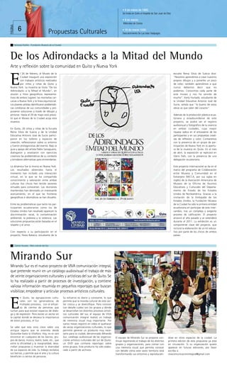 • 9 de marzo de 1565:
                                                                                                                  Se funda en Quito el Hospital de San Juan de Dios

                                                                                                                  • 9 de marzo:
                                                                                                                   Miércoles de Ceniza
PÁGINA




            6                                Propuestas Culturales                                                • 10 de marzo 1535:
                                                                                                                  Descubrimiento De Las Islas Galápagos



         Vanessa Padilla - Fundación Museos de la Ciudad




De los Adirondacks a la Mitad del Mundo
Arte y reflexión sobre la comunidad en Quito y Nueva York
         l 26 de febrero, el Museo de la                                                                                                                              escuela Reina Silvia de Suecia dice:



E        Ciudad inauguró una exposición
         con trabajos artísticos realizados
         por niños y niñas de Quito y
Nueva York. La muestra se titula “De los
Adirondacks a la Mitad el Mundo”, en
                                                                                                                                                                      “Nosotros aprendimos a crear nuestros
                                                                                                                                                                      propios dibujos y a ponerles un poco
                                                                                                                                                                      de color; también aprendimos a que
                                                                                                                                                                      nunca debemos decir que no
                                                                                                                                                                      podemos. Conocimos cada parte de
alusión a hitos geográficos representa-                                                                                                                               este museo y nos ha servido de
tivos de ambos lugares: las montañas cer-                                                                                                                             mucho”. Kerly Hurtado, estudiante de
canas a Nueva York y la línea equinoccial.                                                                                                                            la Unidad Educativa Antonio José de
Los jóvenes artistas identificaron problemáti-                                                                                                                        Sucre, señala que “lo bueno de estas
cas cotidianas de sus comunidades y pro-                                                                                                                              obras es que salen del corazón”.
pusieron soluciones a través de dibujos y
pinturas. Hasta el 29 de mayo está previs-                                                                                                                            Además de la producción plástica ecua-
to que el Museo de la Ciudad acoja esta                                                                                                                               toriana y estadounidense de este
muestra.                                                                                                                                                              proyecto, se podrá ver el registro
                                                                                                                                                                      audiovisual y fotográfico de la vivencia
En Quito, 26 niños y niñas de la Escuela                                                                                                                              en ambas ciudades, cuya mayor
Reina Silvia de Suecia y de la Unidad                                                                                                                                 riqueza radica en el entusiasmo de los
Educativa Antonio José de Sucre partici-                                                                                                                              participantes y en sus propuestas creati-
paron en los talleres y espacios de                                                                                                                                   vas de reflexión y color. Contaremos
creación, reflexionaron sobre su entorno                                                                                                                              con la presencia de un grupo de par-
y fueron protagonistas del evento. Bajo la                                                                                                                            ticipantes de Nueva York en la apertu-
guía y apoyo del artista Pablo Sanaguano,                                                                                                                             ra de la muestra en Quito. En el mes
dialogaron y analizaron con ejercicios                                                                                                                                de abril, la exposición se replicará en
creativos las problemáticas de su contexto                                                                                                                            Glens Falls, con la presencia de una
y brindaron alternativas para enmendarlas.                                                                                                                            delegación ecuatoriana.

La dinámica fue la misma en Nueva York.                                                                                                                               Este proyecto internacional se da en el
Los resultados obtenidos hasta el                                                                                                                                     marco del programa de Colaboración
momento han incitado una interacción                                                                                                                                  entre Museos y Comunidad en el
virtual, en la que se ha compartido                                                                                                                                   Extranjero (MCCA, por sus siglas en
conocimiento y valoración entre ambas                                                                                                                                 inglés) de la Asociación Americana de
culturas (los chicos han tenido sesiones                                                                                                                              Museos de la Oficina de Asuntos
virtuales para conocerse). Las reuniones                                                                                                                              Educativos y Culturales del Departa-
mantenidas han denotado un interesante                                                                                                                                mento de Estado de los Estados
acercamiento, en el que las fronteras                                                                                                                                 Unidos de Norteamérica. Gracias a la
geográficas e idiomáticas se han disuelto.                                                                                                                            invitación de la Embajada de los
                                                                                                                                                                      Estados Unidos, la Fundación Museos
Entre las problemáticas que tanto los par-                                                                                                                            de la Ciudad ha sido la primera entidad
ticipantes ecuatorianos como los de                                                                                                                                   ecuatoriana en participar de este inter-
Estados Unidos han resaltado aparecen la                                                                                                                              cambio, tras un complejo y exigente
discriminación racial, la contaminación                                                                                                                               proceso de calificación. El proyecto
ambiental, la pobreza y la violencia. Las                                                                                                                             arrancó el año pasado y se extenderá
soluciones propuestas están basadas en el                                                                                                                             durante el 2011. La exhibición es un
respeto y el amor.                                                                                                                                                    componente clave del proyecto, que
                                                                                                                                                                      incluirá la elaboración de un kit educa-
Con respecto a su participación en el                                                                                                                                 tivo por parte de los chicos de ambos
proyecto, Paola Balseca, estudiante de la                                                                                                                             países.



         Carlos Vizuete - Red cultural del Sur
                                                                                                                                                                                                                  Fotografía: Arte en el Trole




Mirando Sur
Mirando Sur es el nuevo proyecto de VIVA comunicación integral,
que pretende reunir en un catálogo audiovisual el trabajo de más
de veinte organizaciones culturales y artísticas del sur de Quito. Se
lo ha realizado a partir de procesos de investigación, y contiene
valiosa información resumida en pequeños reportajes que buscan
visibilizar, empoderar y articular procesos artísticos culturales.
         n Quito, las agrupaciones cultu-                  Su esfuerzo es diario y constante, lo que


E        rales son las generadoras de
         múltiples procesos, con el esfuer-
         zo de cientos de personas que
luchan para que existan espacios de diálo-
go y de expresión. Pero existe un sector en
                                                           permite que la movida cultural de este sec-
                                                           tor crezca y se diversifique. Para conocer
                                                           con detalle cuáles son los grupos y dónde
                                                           se desarrollan los distintos procesos artísti-
                                                           cos culturales del sur, el equipo de VIVA
la capital donde se destaca la importancia                 comunicación integral realizó un trabajo
de estos procesos, el Sur.                                 de memoria visual muy importante. Por
                                                           varios meses registró en video el quehacer
Se sabe que esta zona crece sobre una                      de varias organizaciones culturales, lo que
antigua laguna que se extendía desde                       permitió generar un producto muy nece-
Quitumbe hasta la Villaflora. Hoy, no es raro              sario para la ciudad, denominado Mirando
encontrar en cualquiera de los barrios, gru-               Sur, catálogo audiovisual de las organiza-       El equipo de Mirando Sur se propone con-            dose en otros espacios de la ciudad. La
pos de danza, música, teatro, baile, etc., que             ciones artístico culturales del sur de Quito:    tinuar registrando el trabajo de los distintos      primera edición de esta propuesta ya está
entre la oficialidad y la marginalidad, desa-              un DVD que contiene reportajes sobre             grupos y organizaciones, para contar con            en circulación. Si su organización quiere
rrollan propuestas y muestran la diversidad                estos grupos. Este producto ha sido elabo-       una memoria visual que permita conocer              aparecer en futuras ediciones, por favor
de sus espacios de vida. Su trabajo revitaliza             rado a partir de archivos.                       con detalle cómo este vasto territorio está         escriba a:
sus barrios, y permite que el arte y la cultura                                                             transformando sus entornos y reproducién-           vivacomunicacionintegral@gmail.com
beneficien a cientos de personas.
 