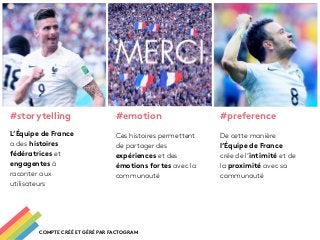 #storytelling #emotion #preference 
L’Équipe de France 
Ces histoires permettent 
a des histoires 
de partager des 
fédéra...