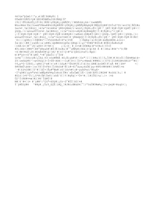 ¤è?ùxºþ2æî/š'µ¸øšâÈšXd#y@( î
0ÜwÁ8?ZÃÕî¢ÿ#šßÅI#Ü#ÆÚaI$Þ3Â®QšÚ'
}9ï[šð¶t#ùôÔ¿ïÚšñtšÂÚÐšçÓRÿ#¿iÿ#ÅÖP¡ššWSØ=b£¿kk·š£«AÆÞÑ|
WüocWáäšÉà]3c«mFVÁèw##½tõÁÿ#ÂÙÐšçÓRÿ#¿iÿ#ÅÑÿ##gAÿ#šMKþý§ÿ##UòÌuZ²©ìš»oï5£šÃÓ§#s
§ec¼¢¸?ø[Z#üúj_÷é?øº?álè#óë¨ÿ#ß¤ÿ#âë/ìšwüúf¿]Ãÿ#:;Ê+šÿ#š³ ÿ#Ï¦¥ÿ#~Óÿ#š£þ#Îšÿ#>šš
ýûOþ.šìšwüúaõÜ?ó£¼¢¸Oø[##üúj_÷í?øº?álh=u#ÿ#lãÿ#âèþÈÇšÏ¦#]Ãÿ#:;º+šÿ#š±
¡šÏ¦¥ÿ#~Óÿ#š¤ÿ#š³ ÿ#Ï¦¥ÿ#~Óÿ#š£û##ÿ#>š}w#üèï(®#þ#Îšÿ#>ššýûOþ.šþ#Îšÿ#>ššýûOþ.šì|
wüúaõÜ?ó£»¢¸?ø[:#üúj_÷í?øº?álè?óé©šß´ÿ#âèþÇÇšÏ¦#]Ãÿ#:;Ê+šÿ#š³ ÿ#Ï¦¥ÿ#~Óÿ#š®šÃÞ!
´ñ-šššqO#i)ššÔ#È#ö'ššV5òüU#sÕšHºxšU%Ë ]šÔQEqššx÷Ã]GKšâúÊþûNÒ®.á(oï-
Ìášã1šš##ššrxôÅ{|»šz##Lšúþ#WößöïþÜxšÇØùþšïšµ='Tñ#Äº#§Ùì#š#Ú#J{Èx#nôç#
š)ßÃšG<šM¯¯JÇš¢šP!T#šj ¡šL~4š #_O×½#šÒÓ##Qš#^½?#z3š?Ï<Ò
#Pi(¥é×š##RªšÐR°d8eaõ##ÒšÑšhn#&š#¯¯çM#ÿ#{ô¥äšö÷æšñß É #ššHh&š#4¥³×'ô¦Ñ@
-6š##?#ùÒšJ0š#OûÃ4Ú#Qš#J`#šö?šÇ>#ºàšÇëôïò%xÝ{/ÂpGš
®š#"ùò=>D¯#šÿ#Ü_ª=#¯ýãäÎîš(¯ÏO¥
ùr¾£¯šš5õü)ÿ#/¿íßý¸ñ3š±óý#ÑNÅ êG¡Å}yâ#%K·šOz"š[šššÞ#&šCšš5,Íô#š#š®{cÖššÔâ½#Hø)ã-
Z5šímôäÿ#§¹~cø(8üq[3~Ï>$H·A©éš·÷Iu#šO<{šÌò*u>#øwâš##M©iš}šO70š21õ#§â#rßNi©'°#§š¨
¢4,p*G·(2E6ì.šg#dšJ¹m#švšz#ššúSµ#/²È6ó#]ÀšJšdšöošå#Æšàzû#ÓšFšxÃ ##ššã¾* -š
8#YHmÛàñè~š)«šTfšÚ+F¥±šÎ}Nk£k#¹Ñší#-4I°äçw¿éúÖEšpy÷#8¶<##ñ##?šk¾ðÚ¦¤e
´·#š£ù½1XWšš§^#ššâÏ=šÊy#"Æw#šzUšì©c¼#(#~yyáG½zì^#±µE-
·Ì'q9#§šçµ½"&½óšwÆÈp#á¾¾µÌ±êråšÕ#±¨sËsÎæEšïË·šlkÐšEFÖ¦2#Ç®#¨#zöõ£šh¡š #
#Gj±¦[¤V³Üš,S*#|ÕØ¦Ò»8}šshÁ`Ušš¢š#g¶qš×³Ó¤¹W¸š1#]Ûû}>µš.|× |¤ä
Ö2¹Ï(8ê#¤¤æš#jš#4´Ïâ#Öš@
M#š4´#¤š(¤ #`ç#W²|'Çü"×X$ÿ#¦¿$r~D¯#ÏÍšöOš¤#
Ý`ÿ#Ëóÿ#è ^##ÿ#¸¿Tz9_ûÇÉší#Q_š#J#ó;Æ#àâ¾š¯š/'ò&Ú#9#æ¾¿š]½·ý»ÿ#·#&qö>š¡
 