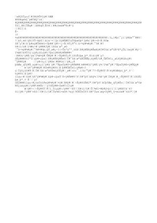 a@Ç©ÏµuJ#IN£RÕ¤îÿ#OÆÆ
¥K¥#gm¼î¯ø#Ý#Q^)è
#Q@##Q@##Q@##Q@##Q@##Q@##Q@##Q@##Q@##Q@##Q@##Q@##Q@##Q@##Q@##Q@##Q@##Q@##Q@##Q@#
ÝZ[_@Ð]ÛÅq#`å@êqÓÅ%¥##;hmá#"8c#¹ú
®i[ú
Ê÷
(¢
¤aE#P#E#P#E#P#E#P#E#P#E#P#E#P#E#P#E#P#E#P#E#P#E#P#E#P#E#P#ü,}#þ}¯¿ïÿ#â«°¯##ö
!á3_mõýÞ[YÛ~kþGãjá¹=[þ§ÿ#ÂÆÒ?çÚûþøOþ*þ#&ÿ#>×ß÷ÂñUæ
SÀ¯µ#öþ#xÿ#ÛX®ëî=3þ##ÿ#>÷¿÷ÂñT¿ð°tù÷½ÿ#¾#ÿ#¯5##?
õ#(í/ü#í¼Wu÷#ÿ###Jÿ#{ßûáøª_øO
´¯ù÷¼ÿ#¾#ÿ#¯8#¤#©p.QÚ_ø#¿·1}×Üz'ü'º_üûÞß#ÿ#ÅRÿ#Âw¥ÿ#Ï#ÏûáøªóÀ*@*¿ÔLùeÿ##ý¹
î¾ãÐ?á9Ó?ççýð¿üU;þ#}7þx]ÿ#ß#ÿ#ÅW##<
ê#Oü²ÿ#Àý»î¾ã½ÿ#ÛMÿ##÷Âÿ#ñT¿ðißóÂïþø_þ*¸@)áiÿ#¨y?
òËÿ###öö3ºûçþ#=;þx]ß#ÿ#ÅRÿ#Âe§Ï#¯ûåøªáÂÓÂÑþ¡äÿ#Ë/ü#_ÛØÎëî;_øL4ÿ#ùãuÿ#|
¯ÿ##Kÿ# ÿ#<n¿ïÿ#â«#N#Gúÿ#,¿ð
þÞÆw_qÙÿ#Â_aÿ#<n¿ïÿ#â¨ÿ#ºÃþxÜÿ#ß+ÿ#ÅW##m#ê#Oü²ÿ#Àý½î¾ã°ÿ#ºÃþxÜÿ#ß+ÿ#ÅQÿ#
müñ¹ÿ#¾Wÿ#®Cm#hÿ#Pòåþ##ÛØÎëî:ÿ#øK¬?
çÏýò¿üU#ðXÏ#ûåøªä6Òm£ýCÉÿ#_ø#oc;¯¸ì?á/°ÿ#7?÷Êÿ#ñTðéÿ#óÆëþù_þ*¸ò´
hÿ#Pòåþ#?
íìgu÷#ü&#üñºÿ#¾Wÿ#£þ#-;þxÝß+ÿ#ÅW#VVõ#'þYàAý½î¾ã³ÿ#ÏNÿ##_÷Âÿ#ñTðißóÂï
þø_þ*¸¢´Â´¨y?
òËÿ###íìgu÷#¿ü&Úoüð»ÿ#¾#ÿ#¤ÿ#ßMÿ##÷Âÿ#ñUÃ#L"õ#'þYàCþÝÆw_qÝÿ#Âs¦Ï#ÏûáøªOø
Nô¿ùáyÿ#|/ÿ####Â)¨y?òËÿ##+ûw#Ý}Ç}ÿ#
æÿ#>÷÷Âÿ#ñTði_óïyÿ#|/ÿ##^~E0õ#(í/ü#Û¾ëî=#þ#ý+þ}ïïÿ#â©?á`é?
óï{ÿ#|'ÿ##^vE0õ#(í/ü#Ûx¾ëî=wDñ¦½çý9ÓÉÛ»ÍP3ã#'Òµ«øq×Sÿ#¶_û=wuùw#`hà3*j#
 