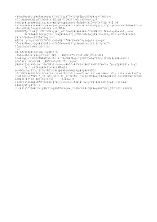 4¥#qOÑw/ÿ#biÿ#óÀÿ#ßmþ4¿Øüûûí¿Æ¯Ò×õªÿ#Îþó£û7#ÿ#>£÷"Ðôïù÷?
÷Û8hZwüûûí¿Æ¯ÓÓôÄ¸¶{ËËid³ÌÙ½ñ¨½Î:ö#Ö"»vSy2À`
¢®éGÿ##_äsßØ#oüûûí¿Æÿ##þÿ#>Çþûoñ®«û*Âö7þÈ¾kÔ¹¶¹#ºIB #Î:Ö@
¢XBûoï&8##¶¥#ü#ÿ##öÿ#>Çþûoñ¥ÿ#{Kÿ#cÿ##ükLRÔýj¿ó¿½ýÿ#QûÆxÂÚÂæ#¶b²d
ÄózÇ®Å¿ñùmÿ#ó®z¾#',<Ùð#-
8ÓÆN0VIþ¤#[ï2ÛÎMZ#u¡ÿ#_øñ¨ôßøôÿ##é4##ê~"HtØ#%ÜìÎ#W=9>µàb«×úÄ¡ =ö»<
Ê¤ª8Âæ#ÒìÏü±ÿ#ÇH4/ùãÿ##è<%¯]_5Ò®MØ-$eQ}Ë#1Uu#2ïH¿Êú/*xñÈ<##ÔW$
±#¨«¹JÞ¬Ân¼cÌîÌæ¯lm¡¹#
êÅO8¦;ùçú·©Çí¯û¯O³µöò+X#´°P#Ç¾#'#¯#µ{xjµ%B·{~¬ý#
°Ô+à#JÑRwzµ~ÇQà##ûGË]¹òóÏûÕÚW=á½#ïFº¿å#©òöL#uI8líÞ g+¡¯
ÎÛxúòüô8«RIGÈ(¢ò
(¢
ð#÷êð#ûN#ÿ#ßöïþÜ|·#ÿ#Ë¯û{ô
(¢¾ÐùsNÁö¬Y`##=þ¢¯#<¸Æ#¶ ÆãÇ5i"5£F¬È~VÆ#_ZÒ.L¨ð1#
%Hu#}qé_=ö²õfÊNÃWËê+Ì< X*#gùÔ#ZÃvþuÌjZBGO=8æ¯YÏnþtòF¦H×#/á8#µ#¾·£
òñò"à#;:Ó¤ú®# _#MÕÒ&9µû$7+¸äç½v
ÿ#ä¢éIô[W#Ó,ò+¨`@e`NFAì}>µá½ro#kÖº¬#$¯#?###JÐ×Ô`S¥»¹íe|Õpu;¶ÿ#$}@^s}2(g
¹e]¨ ç%[#1õ#§#3w#á#ÑbOîã
Ou#®Óùb©x[âÝµ¨}VµÀËO3r1þë#8úô®WÆ?#/µ##ÿ##K¥ÛÚ
ÉÉÆÇè##9Qô0µTviáðudmfÈóÔIþímønÉ/îe¦X³lv»#`ð#ó¬IÔIþíii#ki)wb Å·#¯j×
7¨éÎ3Jö=L]'V¥H.°_3`¼Ô_ÔL¦E_)²WÀú~¹5×jzÚO#µ«0##JÁqô#kò [µ(ÙK3¼¤¹Ë#Óùö
ô§É#3##Ï'98¯#âjì¶gK/© 8=#éæn[¶
¢ë#®#+*á¤PA#xÉ'ÒÞöR#û.#*#pzuúcõ¬<À#&#1ægF#i#ô#i#Sìß»#·r®kæ4
##ÁêHý)1p#L{H
 t#9ïøÖ'!ë#¼iÿ#håÿ#¾Í2½éoëæ_úâÝ¤kX#±ÜQ£#ep#ü+"oõ¿õÝ?LY·;#oV95
 