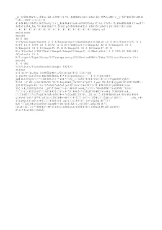 _oš±çÑÖì0EøYš,¡É#¼;šÄK¬#CÇX´š4³9š÷ÞGÐÅB¾š£#×š#Xè[@ë·fÜ"2uíMO`r_j·fÅ^#OòÎS´êM¬É
´šÂš-šCìÛ²÷šíšlš Ü
4]êð##Oçš$Åð¶+3#ÌÎ¾;8¿šï×[_#ó#@A##šsx#~ë§V#ÇÖòãµšÓïhö.dÝvË+ Ê,#ÂmÆÑ£ÄÆ#(?šwøÍ?š
9#ÎsÍY#Ä#_Ââ,ªDš#A#lÂáU*7;Ôšõ?špÕ¢ÊôF#ã½#¶î§ #ÂßšÔ#špÅ©š1ý9šì#ZššÄí¹dû®
š #š #š #š #š #š #š #š #š #š #š #š #š #š #š #š üMø#¡;a¢
endstream
endobj
30 0 obj
<</Type/Page/Parent 2 0 R/Resources<</ExtGState<</GS10 10 0 R>>/Font<</F1 5 0
R/F3 14 0 R/F5 20 0 R/F2 12 0 R>>/XObject<</Image32 32 0 R/Image33 33 0
R/Image34 34 0 R/Image35 35 0 R/Image36 36 0 R/Image37 37 0
R>>/ProcSet[/PDF/Text/ImageB/ImageC/ImageI] >>/MediaBox[ 0 0 595.32 842.04]
/Contents 31 0
R/Group<</Type/Group/S/Transparency/CS/DeviceRGB>>/Tabs/S/StructParents 2>>
endobj
31 0 obj
<</Filter/FlateDecode/Length 8828>>
stream
xší]mš#·šþ.@ÿa O;#¶ÕÅw#ë=ìJÚ$šøš»øš#šû [šäš-ùd
%:ÿûcñ¥šì&YìÝ±s>#ÆzfWÝÅb±X,#š*#šþîpuõôóg¿y~š¯¯#·Ïš#šþê÷0#Þ|
ÿø##à0#>¼yüššš³ššÅ$Ì#ô<Íö`'&##^?~ôç_<~txñù³Ã!£#šÚí#š#=½šššfqøâÏHtvÿÁ!š
Tšûû·š#¹&ñš¿züèšW3ã/®/¹ûš7×âô¡äõ¥Â_šãšÜÏ³kšýëÍ5¸Ïyæ×šÒ}šÅ?Ï#×ÿyøâš#?zñEšOVðÉ·|
j3Y#2Fÿxq8v#òš`¢a`bª¤ñë£ºøâóã%¿øí#lš¤(xš[#aš®šš>šã.#Kk/80(šçA4ND#¥|s}é
%§Q¦×#¿2üH2ôÿ¢õ5è _ÿð³ðš§ëéšš~á~š##%#I÷«¼#¿º±šOš:ºÖ/mÅ$Ù#šš¤&ôKVÄš¨8)d:š
²šš1š±ï~#Y§Lö±ô'š|ü®š##šI[š(šv#*'õ´##éÏ<'%šÆ¿Æš¥9#Æšš#½##ÿ ÚšMG§#¥÷à#_
šššâëÊššš'£J"oQß?#/åÅ·ßôèš#=+'cÛLm4ÊšI9š¥_¸Ó(`mš²Ô,K$##ÁB½Pïe#š8Fr¥ë[#9S#
çI«¼½?^üé¢'1#ª#š;#šSt¬šÙ+šW##¬®#³>³#^Ïš7 f=š·|šFÕ#ššššÛã¥¸x¹(#?šš ¿¼u_>#-
jš{àOÇ£ìë!pÒr>#¶ššš[#9üðfSÝ¦µæš1/šnš#9š$š´)»<uûQ3q å4¯š¢/
EJC³š¯µbšÒ#&ó§sSÙkVšòpsØÈ==1OšûòÝšÃÅ·ï.?ÿš#Õ-.QÕµšÔiIt^š
šêšÆššÃ¬¯r[º²ÈÙ##ÿ²šM²ïÏ£#=OšàÔH4çnAšëYÔ##šÉš])#ÕQså#¶šÁÎšms¥f?š
ZmšÏÞcøšBóššOêàÕ,
 