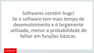 Copyright © 2015 Oracle and/or its affiliates. All rights reserved. |
Maturidade e Popularidade
motivo 5
 