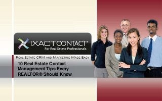 10 Real Estate Contact
Management Tips Every
REALTOR® Should Know

 