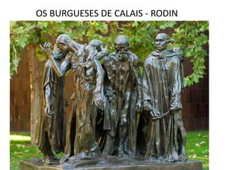 OS BURGUESES DE CALAIS - RODIN
 