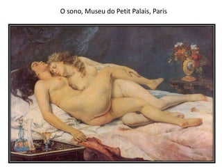 O sono, Museu do Petit Palais, Paris
 