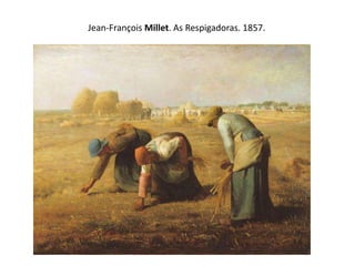 Jean-François Millet. As Respigadoras. 1857.
 