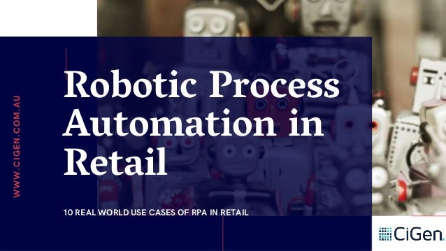 10 Real World Use Cases For Robotic Process Automation