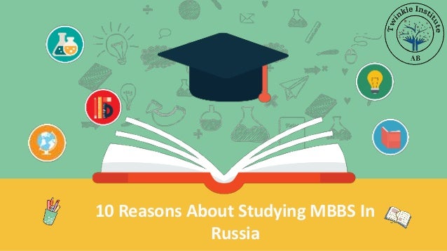 10 Reasons About Studying MBBS In
Russia
 