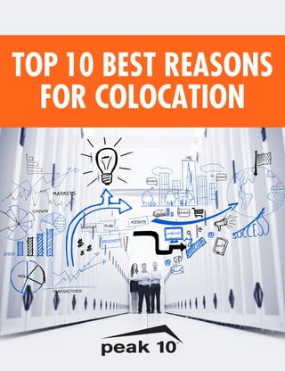 TOP 10 BEST REASONS 
FOR COLOCATION 
 