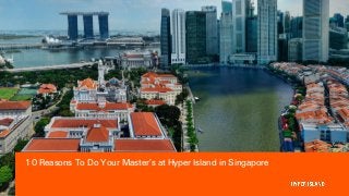 01
10 Reasons To Do Your Master’s at Hyper Island in Singapore
 