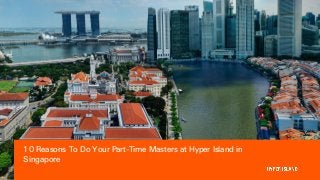 01
10 Reasons To Do Your Part-Time Masters at Hyper Island in
Singapore
 