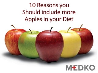 10 Reasons youShould include moreApples in your Diet  