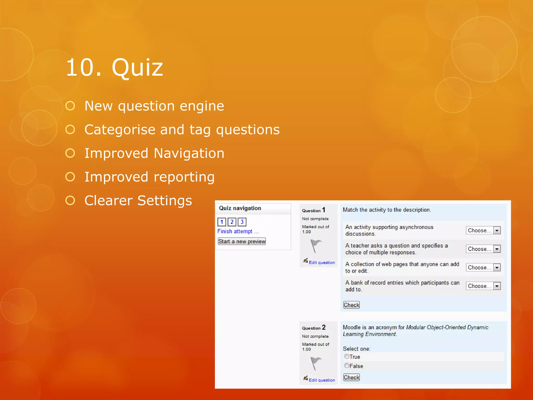 10. Quiz
New question engine
Categorise and tag questions
Improved Navigation
Improved reporting
Clearer Settings