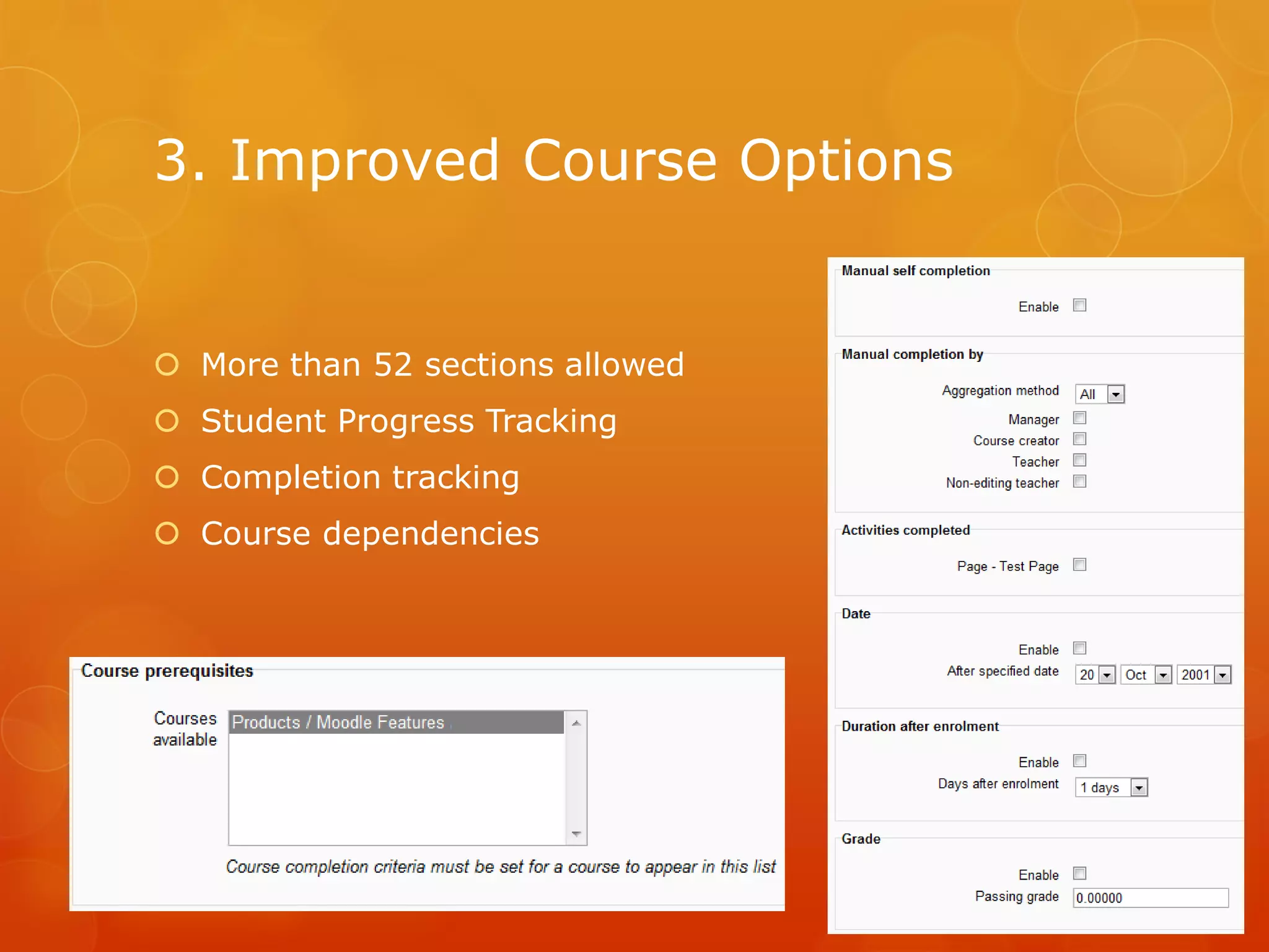 3. Improved Course Options
More than 52 sections allowed
Student Progress Tracking
Completion tracking
Course dependencies