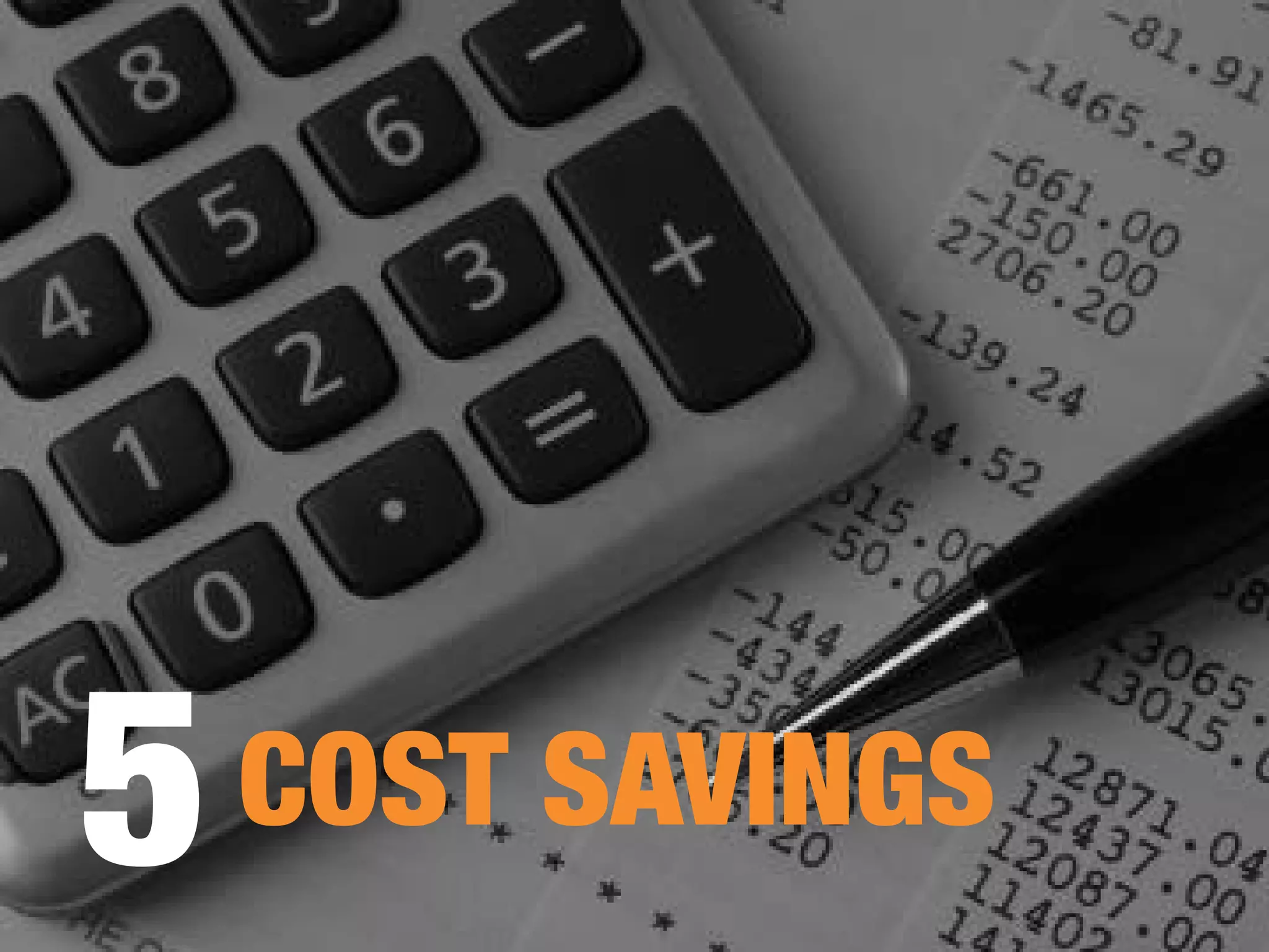 5COST SAVINGS
 