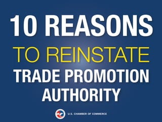 10 REASONS
TO REINSTATE
TRADE PROMOTION
AUTHORITY

 