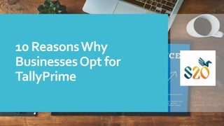 10 ReasonsWhy
BusinessesOpt for
TallyPrime
 