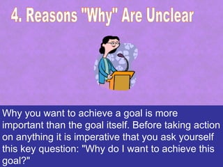 Why you want to achieve a goal is more
important than the goal itself. Before taking action
on anything it is imperative that you ask yourself
this key question: "Why do I want to achieve this
goal?"
 