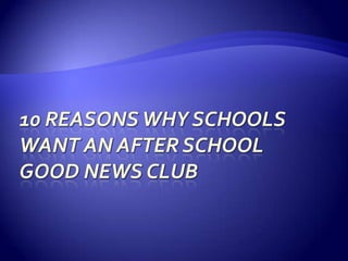 10 Reasons Why Schools Want An after school   Good News Club 