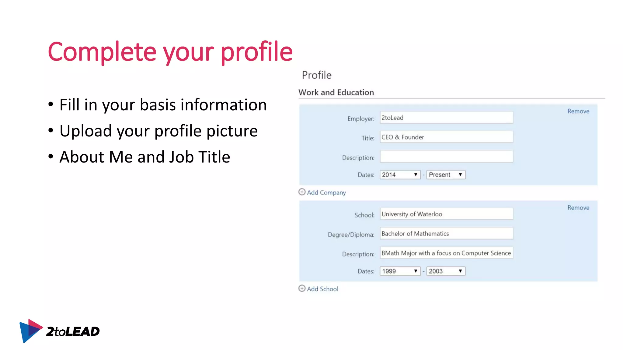 Complete your profile
• Fill in your basis information
• Upload your profile picture
• About Me and Job Title
 