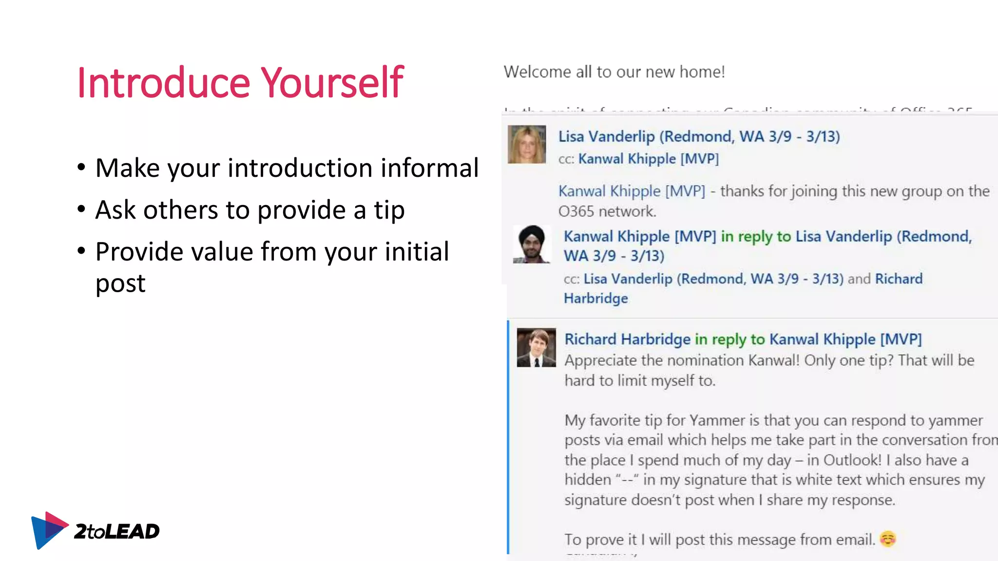 Introduce Yourself
• Make your introduction informal
• Ask others to provide a tip
• Provide value from your initial
post
 
