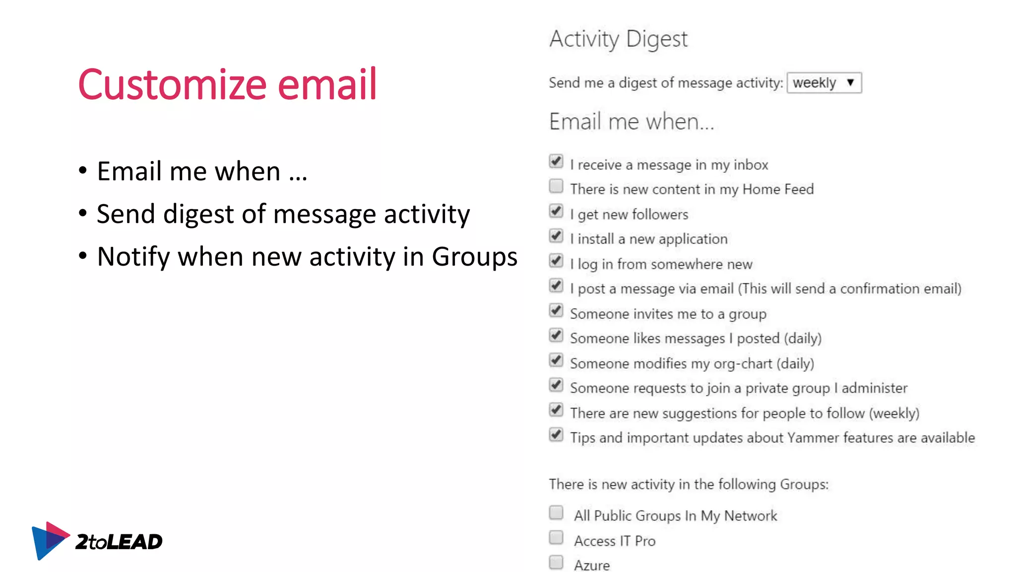 Customize email
• Email me when …
• Send digest of message activity
• Notify when new activity in Groups
 