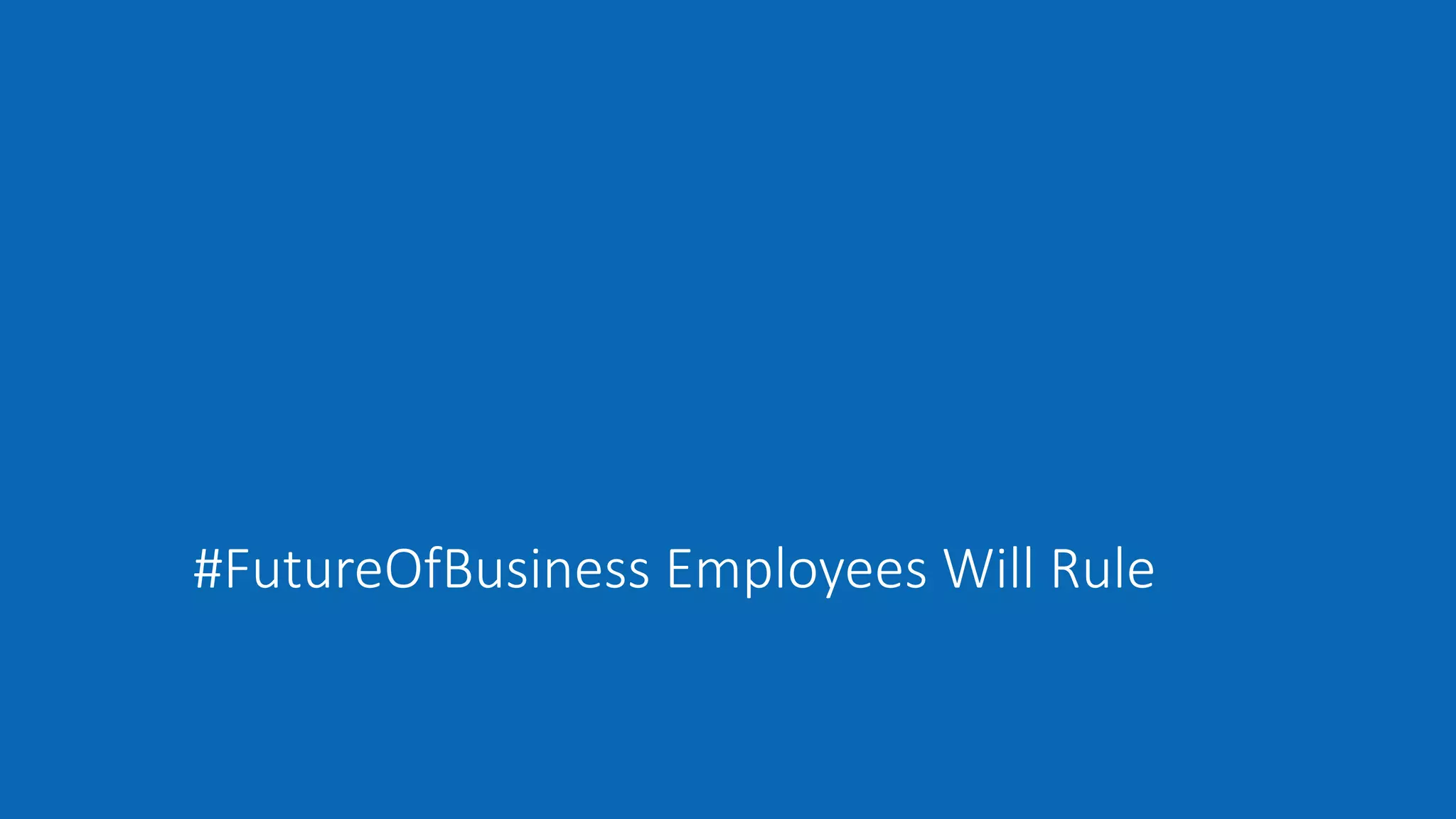 #FutureOfBusiness Employees Will Rule
 