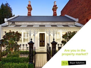 Are you in the
property market?
 
 