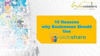10 Reasons
why Businesses Should
Use
 
