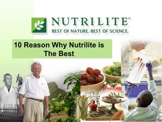 10 Reason Why Nutrilite is
The Best

 