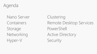 Hyper-V
Remote Desktop Services
PowerShell
Active Directory
Security
 