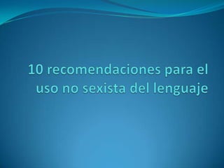 10 recomendaciones para el uso no sexista del lenguaje 