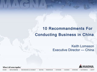 Keith Lomason
Executive Director — China
10 Recommandments For
Conducting Business in China
 