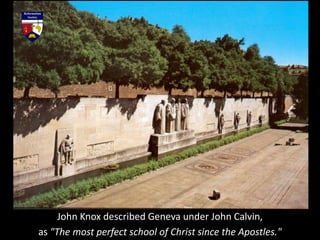 John Knox described Geneva under John Calvin,
as "The most perfect school of Christ since the Apostles."
 