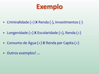 Análise de regressão é uma ferramenta estatística
que permite explorar e inferir a relação de uma
variável dependente (Y  variável resposta/
dependente/ saída) com variáveis independentes
específicas (X  variáveis indicadoras/ previsoras/
explicativas/ independentes).
Y = aX + b
NETER J. et al. Applied Linear Statistical Models. Boston, MA: McGraw-Hill, 1996.
ANÁLISE DE REGRESSÃO
 