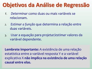  Criminalidade (+) X Renda (-), Investimentos (-)
 Longevidade (+) X Escolaridade (+), Renda (+)
 Consumo de Água (+) X Renda per Capita (+)
 Outros exemplos? ...
Exemplo
 