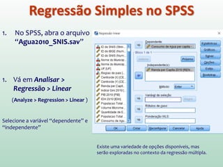 Executando uma Regressão
Simples no SPSS
 