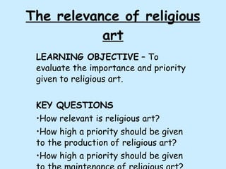 The relevance of religious art ,[object Object],[object Object],[object Object],[object Object],[object Object]
