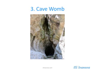 3. Cave Womb
eliivanova.com
 