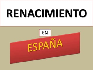 RENACIMIENTO
     EN
 