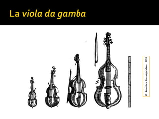 La viola da gamba©   Francisco Parralejo Masa    2010