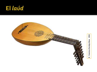 El laúd©   Francisco Parralejo Masa    2010